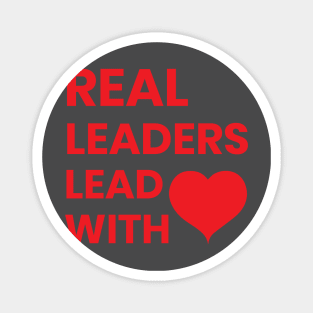 real leaders lead with love Magnet